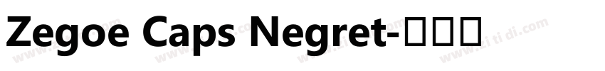 Zegoe Caps Negret字体转换 Zegoe Caps Negret字体转换